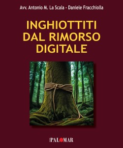 Inghiottiti dal rimorso digitale
di Antonio M. La Scala/ Daniele Fracchiolla